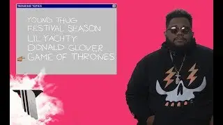 Carnage on Donald Glover, Young Thug, and Game of Thrones | Trending Topics