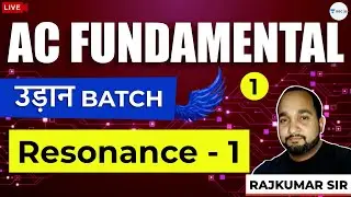 Resonance - 1 | AC Fundamentals | Lec 1 | उड़ान Batch | SSC JE Exam | Rajkumar Sir