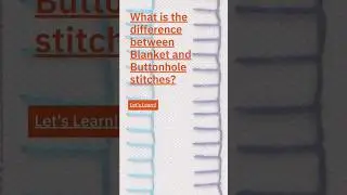 Buttonhole stitch VS Blanket stitch - what is the difference?
