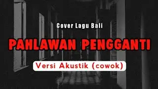 Pompi - Pahlawan Pengganti | Versi Akustik (cowok) | Cover Lagu Bali Terbaru 2026