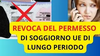 ⛔ CAUSE DELLA REVOCA DEL PERMESSO DI SOGGIORNO UE DI LUNGO PERIODO
