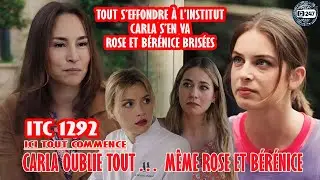 [ITC 1292] Carla quitte Calvi&egrave;res ! Rose et B&eacute;r&eacute;nice bris&eacute;es&hellip; la rupture impossible |R&eacute;sum&eacute; TF1