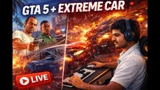 GTA 5 + Extreme Car Live 🔥 | Crazy Driving & Open World Madness