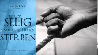 Glückselig sind, die im Herrn sterben - Werner Küch
