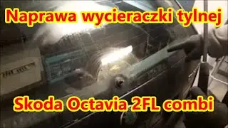 Wycieraczka tylna Octavia 2 combi demontaż/montaż- nie jest dobrze.
