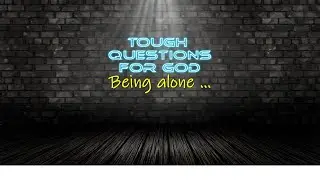 Being alone?