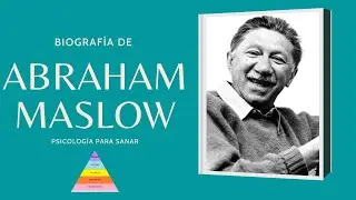 Abraham Maslow / Complete Biography / Humanistic Psychology