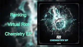 Ranking Virtual Riot's Chemistry EP