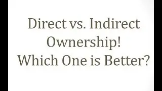 Direct vs.Indirect Ownership which One is Better