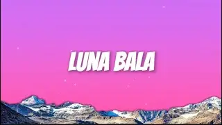 LUNA BALA (SLOWED + LYRICS)