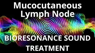 Mucocutaneous Lymph Node _ Sound therapy session _ Sounds of nature