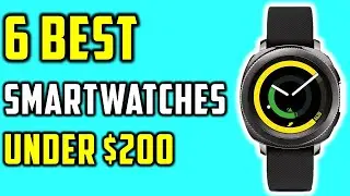 ✅Top 6 Best Smartwatches Under $200 &ndash; Top Picks for 2021