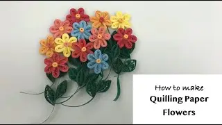 How To Make Quilling Flowers | Easy Quilling