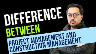 Difference between Project Management and Construction Management