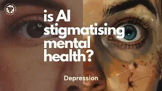 European Mental Health Week 2024 - is AI stigmatising mental health? - Depression