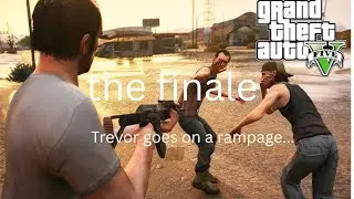 Trevor&rsquo;s FINAL Rampage&hellip; He Completely Loses It
