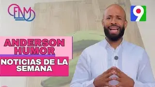 Noticias de la semana con Anderson Humor | ENM