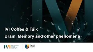 IVI Coffee & Talk | Brain, Memory and other phenomena