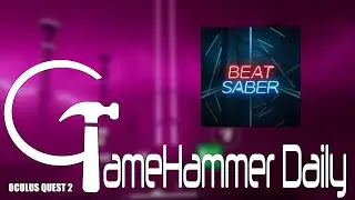 Beat Saber - Oculus Quest 2 - GameHammer Daily review