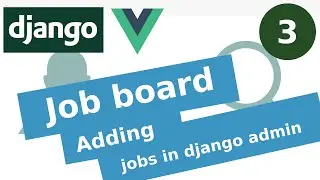 Adding jobs | Job board using Django and Vue 3 | Django tutorial for beginners part 3