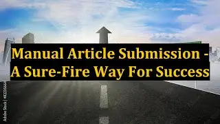Manual Article Submission - A Sure-Fire Way For Success