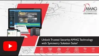 Unlock Trusted Security with the AMAG Technology Symmetry Solution Suite!