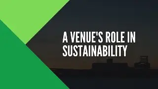 A Venue's Role in Sustainability