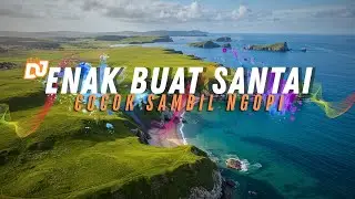 DJ  SLOW ENAK  BANGET  | REMIX BUAT SANTAI | REMIX ENAK SAMBIL NGOPI | BIKIN SEMANGAT KERJA