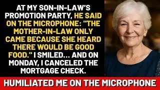 At my son in law’s promotion party, he said on the microphone  The mother in law only came because