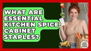What Are Essential Kitchen Spice Cabinet Staples? - Pocket Friendly Kitchen