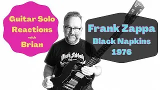 GUITAR SOLO REACTIONS ~ FRANK ZAPPA ~ Black Napkins 1976