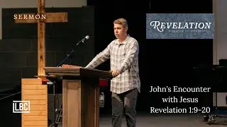 John's Encounter with Jesus - Revelation - Eric Burns - 1/18/2026