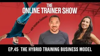 The Hybrid Training Business Model (Online Trainer Show #45)