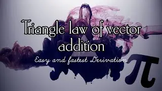 Triangle law of vector addition|Physics derivation class 11 #physics #trending #class11 #cbse 