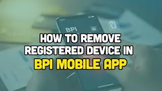 How to remove registered device in bpi mobile app?