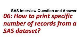 Printing certain specific number of records from SAS Dataset || SAS Interview Question and Answer