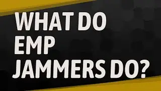 What do EMP jammers do?