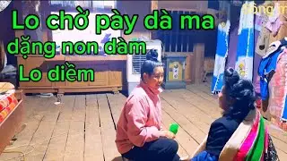 LO DIÊ ẦU LO CHỜ PÀY DÀ MA DẶNG NON DÀM