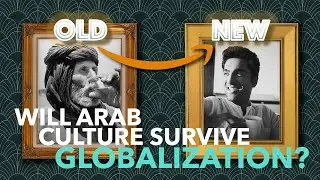 WILL ARAB CULTURE SURVIVE GLOBALIZATION?