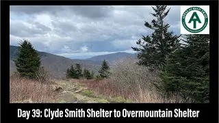 Day 39| Clyde Smith Shelter to Overmountain Shelter | Appalachian Trail 2022