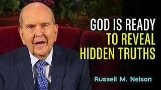 Russell Nelson Sermon &ndash; Revelation From Heaven: The Truth We Need To Know