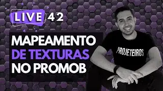 LIVE 42 - MAPEAMENTO DE TEXTURAS NO PROMOB