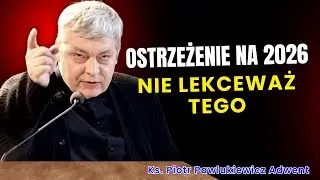 Piotr Pawlukiewicz - Ostrzeżenie na 2026: Nie lekceważ tego