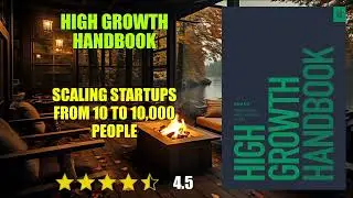 High Growth Handbook: Scaling Startups from 10 to 10,000 People - Book Summary
