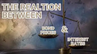The Relation Between Bond Prices and Interest Rates: Explained