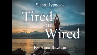 Tired but Wired | Hypnosis and Guided Meditation | Ft. Anna Rawson