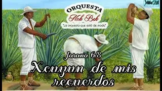 XCUYUM DE MIS RECUERDOS - orquesta jaranera NOH BEH  - jarana yucateca - A ZAPATEAR