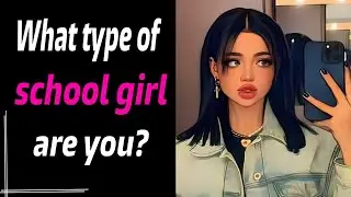 What type of school girl are you? personality test