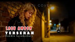 Terserah - Doddie Laturharhary 🌾 Cover || Lagu Ambon