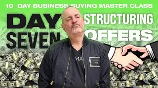Day 7 - Structuring Offers | 10-Days To Buying Your First Business